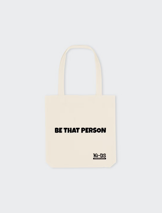 Tote Bag " Be that person"